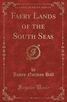 Faery Lands of the South Seas (Classic Reprint)