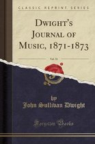 Dwight's Journal of Music, 1871-1873, Vol. 31 (Classic Reprint)