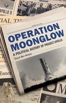 Operation Moonglow A Political History of Project Apollo