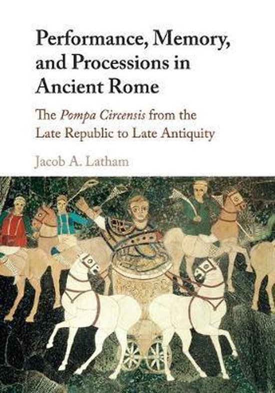 Performance, Memory, and Processions in Ancient Rome | 9781107576667 ...