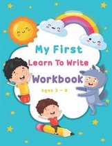 My First Learn To Write Workbook Ages 3-8