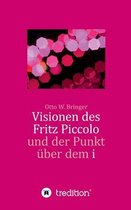 Visionen des Fritz Piccolo und der Punkt uber dem i
