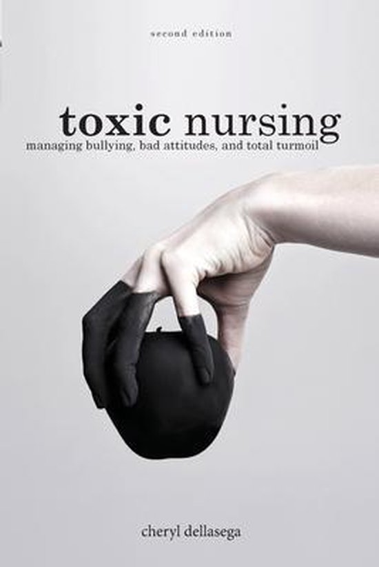 Toxic Nursing, Second Edition 9781948057592 Cheryl Dellasega