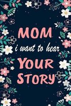 Mom, I Want to Hear Your Story