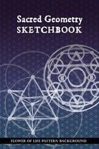Sacred Geometry Sketchbook: Flower of Life Background Pattern