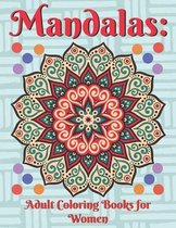 Mandalas: Adult Coloring Books for Women