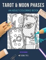 Tarot & Moon Phases: AN ADULT COLORING BOOK