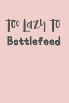 Too Lazy to Bottlefeed: Breastfeeding Daily Feeding & Diaper Log