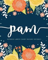 Pam: Notebook - Libreta - Cahier - Taccuino - Notizbuch: 110 pages paginas seiten pagine: Modern Florals First Name Noteboo
