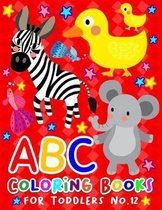 ABC Coloring Books for Toddlers No.12: abc pre k workbook, LETTER abc book, abc kids, abc preschool workbook, Alphabet coloring books, Coloring books