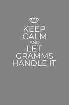 Keep Calm And Let Gramms Handle It: 6 x 9 Notebook for a Beloved Grandma