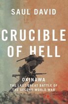 Crucible of Hell Okinawa The Last Great Battle of the Second World War