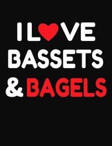 I Love Bassets & Bagels: College Ruled Composition Writing Notebook Journal