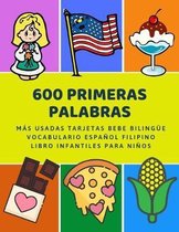 600 Primeras Palabras M�s Usadas Tarjetas Bebe Biling�e Vocabulario Espa�ol Filipino Libro Infantiles Para Ni�os: Aprender imaginario diccionario b�si