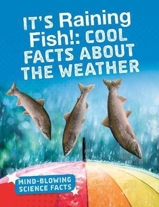 MindBlowing Science Facts It's Raining Fish Cool Facts About the