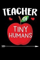 Teacher of Tiny Humans: A Journal, Notepad, or Diary to write down your thoughts. - 120 Page - 6x9 - College Ruled Journal - Writing Book, Per