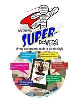 10 Essential SUPERpowers: (Every Entrepreneur Needs To Win The Day!)