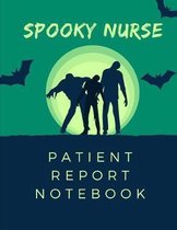 Spooky Nurse Patient Report Notebook: Zombie RN Patient Care Nursing Report - Change of Shift - Hospital RN's - Long Term Care - Body Systems - Labs a