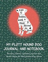 My Plott Hound Journal and Notebook: Puzzles, Games, Calendar, Journal and Sketch Pages for Plott Hound Dog Lovers