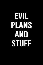Evil Plans and Stuff: A funny soft cover blank lined journal to jot down ideas, memories, goals or whatever comes to mind.