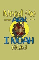 Need An Ark I Noah Guy: With a matte, full-color soft cover, this lined journal is the ideal size 6x9 inch, 54 pages cream colored pages . It