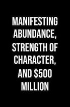 Manifesting Abundance Strength Of Character And 500 Million: A soft cover blank lined journal to jot down ideas, memories, goals, and anything else th