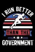 I Run Better Than The Government: 120 Page Lined Notebook - [6x9]