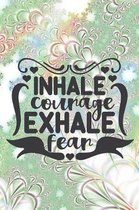 Inhale Courage Exhale Fear: Amazing Life Quote Notebook Workbook Journal Diary - abstract background