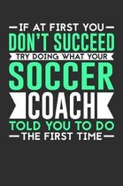 If At First You Don't Succeed Try Doing What Your Soccer Coach Told You To Do The First Time