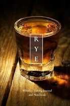 Rye Whiskey Tasting Journal and Notebook: Perfect for Tracking the Nose, Palate, and Finish of Your Favorite Whiskey