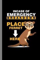 Incase Of Emergency Breakdown Place Ferret Here: Animals Gift For Veterinarian (6''x9'') Dot Grid Notebook To Write In