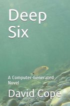 Deep Six: A Computer-Generated Novel