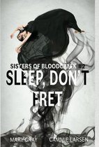 Sisters of Bloodcreek- Sleep, Don't Fret