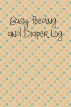 Baby Feeding and Diaper Log: Tracker for Breastfeeding, Bottle Feeding, Diaper Changes and More for Your Newborn