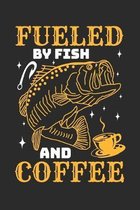 Fueled by Fish and Coffee: A5 Wochenkalender f�r alle Angler und Fischer die nur Angeln und Kaffee im Kopf haben I ca. A5 (6x9 inch.) I Geschenk
