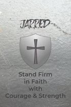 Jarred Stand Firm in Faith with Courage & Strength: Personalized Notebook for Men with Bibical Quote from 1 Corinthians 16:13