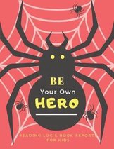 Be Your Own Hero: Super Power Reading Log and Book Reports for Kids, Gift for Young Book Reader, Spiders and Web Halloween Version