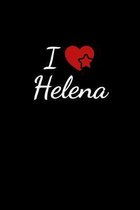 I love Helena: Notebook / Journal / Diary - 6 x 9 inches (15,24 x 22,86 cm), 150 pages. For everyone who's in love with Helena.