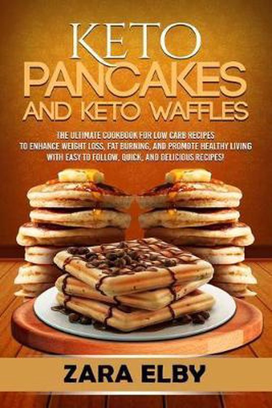 Keto Pancakes and Keto Waffles, Zara Elby 9781693761041 Boeken