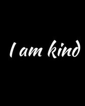 I Am Kind: Notebook for women to write in with a motivational and inspirational quote