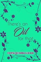 Essential Oils Journal & Log Book: There's An Oil For That