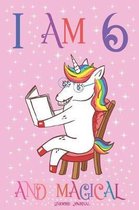 Unicorn Journal I am 6 and Magical: A Happy Birthday 6 Years Old Unicorn Journal Notebook for Kids, with MORE UNICORNS INSIDE Drawing Sketchbook for G