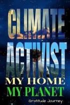 Climate Activist My Home My Planet Gratitude Journey: Human Asks To Protect Earth 6x9'' 100 Pg Diary Logbook