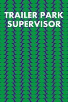 Trailer Park Supervisor: College Ruled Notebook 6''x9'' 120 Pages