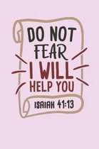 Do Not Fear I Will Help You - Isaiah 41: 13
