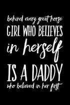 Behind every great Horse Girl who believes in herself is a Daddy who believed in her first: Horse lovers Notebook, Journal Or Notepad - Cute Horses Lo