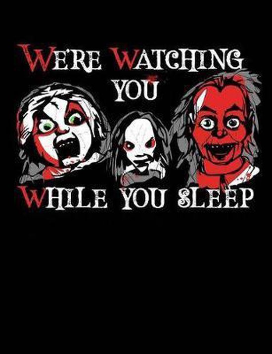 We're Watching You While You Sleep Creepy Dolls Graph Ruled Notebook