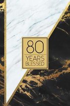 80 Years Blessed: Lined Journal / Notebook - 80th Birthday / Anniversary Gift - Fun And Practical Alternative to a Card - Elegant 80 yr