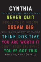 Cynthia You Are Stronger Than You Think Never Quit Prove Them Wrong Dream Big You Have What It Takes Think Positive You Are Worth It Dont Stop Believi