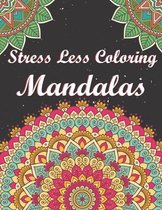 Stress Less Coloring Mandalas